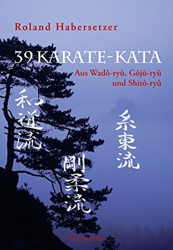 Download 39 Karate-Kata: Aus Wadô-ryû, Gôjû-ryû und Shitô-ryû Download 39 Karate-Kata: Aus Wadô-ryû, Gôjû-ryû und Shitô-ryû