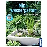 Miniwassergärten (Mein Garten): Gestalten Pflanzen Pflegen