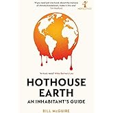 Hothouse Earth: An Inhabitant’s Guide