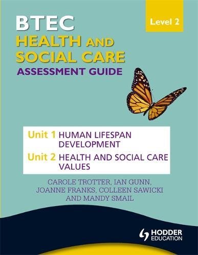 Download BTEC First Health and Social Care Level 2 Assessment Guide: Unit 1 Human Lifespan Development & Unit 2 Health and Social Care Values (Btec Assessment Guide) Download BTEC First Health and Social Care Level 2 Assessment Guide: Unit 1 Human Lifespan Development & Unit 2 Health and Social Care Values (Btec Assessment Guide)