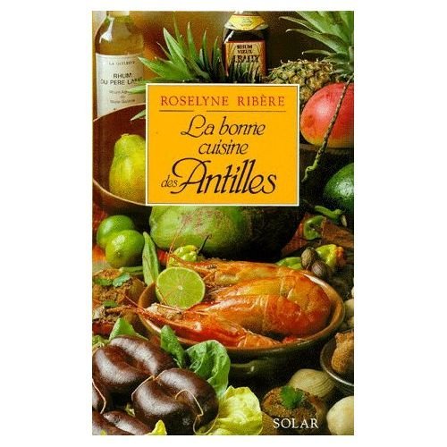 La Bonne Cuisine des Antilles La Bonne Cuisine des Antilles