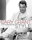 Cary Grant: A Celebration of Style by Richard Torregrossa, Giorgio Armani