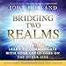 Bridging Two Realms: Learn to Communicate with Your Loved Ones on the Other Side by 