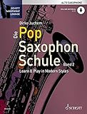  Die Pop Saxophon Schule: Learn & Play in Modern Styles. Band 2. Alt-Saxophon. Lehrbuch mit Online-Audiodatei. (Schott Saxophone Lounge)