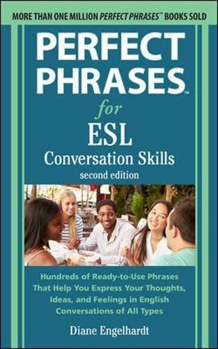 Télécharger Perfect Phrases for ESL Conversation Skills: Hundreds of Ready-to-Use Phrases That Help You Express PDF