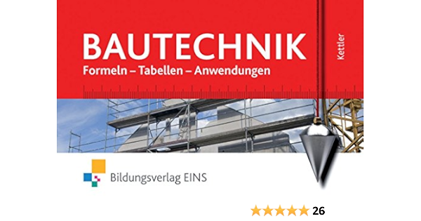 Bautechnik Formeln Tabellen Anwendungen Formelsammlung Amazon De Kurt Kettler Wolfgang Hipp Siegrid Hotger Bucher