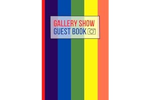 Gallery Show Guest Book: Guest Book For Visitors Of Art and Painting Events and Exhibitions To Sign In and To Write Comments and Messages