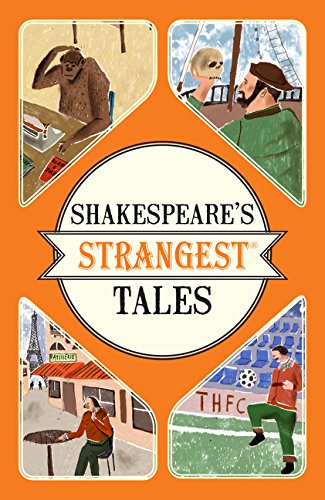 Shakespeare's Strangest Tales: Extraordinary but true tales from 400 years of Shakespearean theatre
