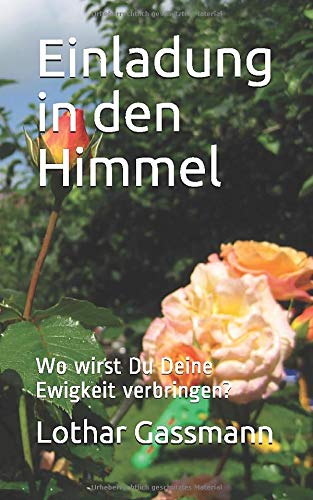 Einladung in den Himmel: Wo wirst Du Deine Ewigkeit verbringen? (Evangelistische Reihe, Band 1)