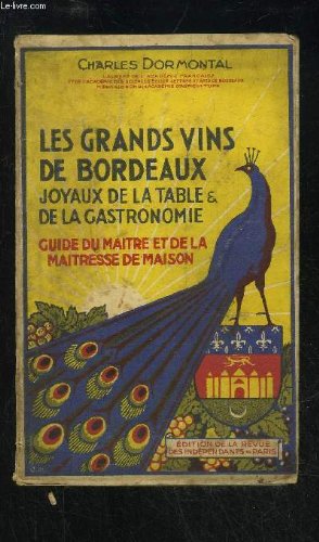 LES GRANDS VINS DE BORDEAUX JOYAUX DE LA TABLE ET DE LA GASTRONOMIE - GUIDE DU MAITRE ET DE LA MAITRESSE DE MAISON francais