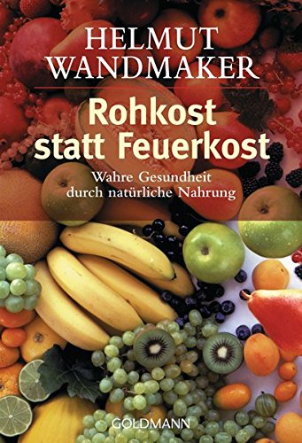 Download Rohkost statt Feuerkost: Wahre Gesundheit durch natürliche Nahrung Download Rohkost statt Feuerkost: Wahre Gesundheit durch natürliche Nahrung