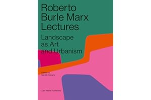 Roberto Burle Marx Lectures: Landscape as Art and Urbanism