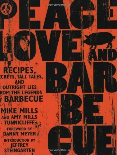 Peace, Love, & Barbecue: Recipes, Secrets, Tall Tales, and Outright Lies from the Legends of Barbecue by Mike Mills (2005-05-20) francais Peace, Love, & Barbecue: Recipes, Secrets, Tall Tales, and Outright Lies from the Legends of Barbecue by Mike Mills (2005-05-20) francais