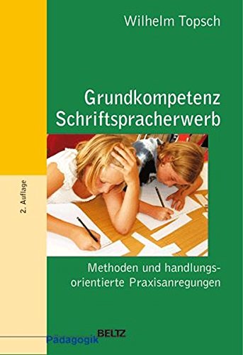 Download Grundkompetenz Schriftspracherwerb: Methoden und handlungsorientierte Praxisanregungen (Beltz Pädagogik / BildungsWissen Lehramt) Download Grundkompetenz Schriftspracherwerb: Methoden und handlungsorientierte Praxisanregungen (Beltz Pädagogik / BildungsWissen Lehramt)