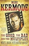 The Good, the Bad and the Multiplex: What's Wrong with Modern Movies?