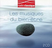 Les Musiques Du Bien-Etre, Radio Classique (Digipack double CD)