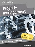 Projektmanagement. Projekte managen in 50 x 2 Minuten. (Sofortwissen kompakt) by 