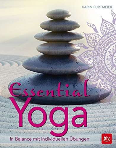 Download Essential Yoga: Mit individuellen Übungen zum inneren Gleichgewicht Download Essential Yoga: Mit individuellen Übungen zum inneren Gleichgewicht