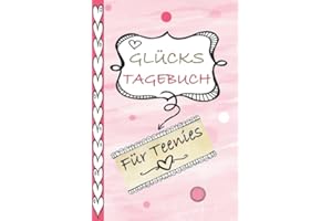 Glückstagebuch für Teenies: Originelles Ausfüllbuch für Teenager - Geschenkidee für Mädchen - kreatives Eintragbuch für Teenager - & Bucket List inkl. 60 Tage Glücks-Challenge