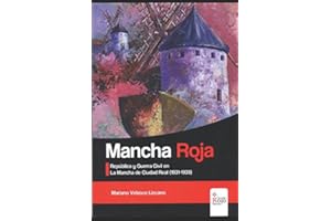 MANCHA ROJA: República y Guerra Civil en La Mancha de Ciudad Real (1931-1939) (GUERRA CIVIL 1936 (La guerra de nunca acabar))