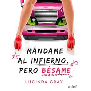 Mándame al infierno, pero bésame