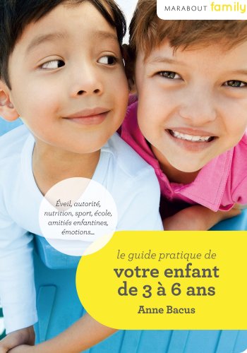 couverture de : Le guide pratique de votre enfant de 3 &agrave; 6 ans