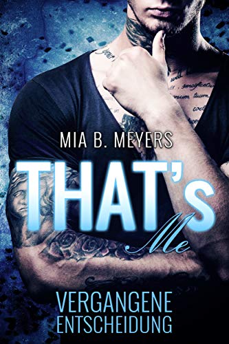 That’s Me: Vergangene Entscheidung von [B. Meyers, Mia]