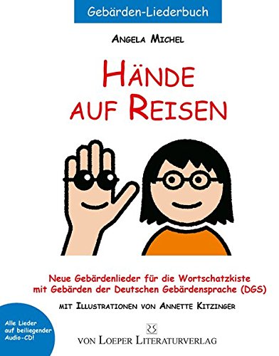 Hände auf Reisen: Neue Gebärdenlieder für die Wortschatzkiste mit Gebärden der Deutschen Gebärdensprache