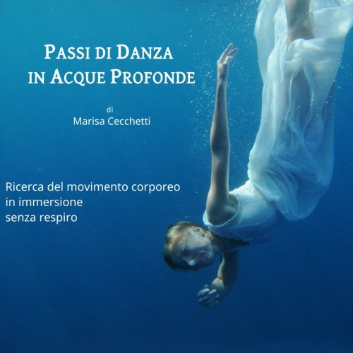 Passi Di Danza in Acque Profonde: Ricerca Del Movimento Corporeo in Immersione Senza Respiro
