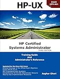 HP Certified Systems Administrator - 11i V3, 3rd Edition (Exam Guide for HP0-A01, Classroom Training Guide and Administrator's Reference) by 