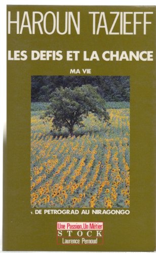 Les  Défis et la chance : Ma vie. 1 : de Petrograd au Niragongo