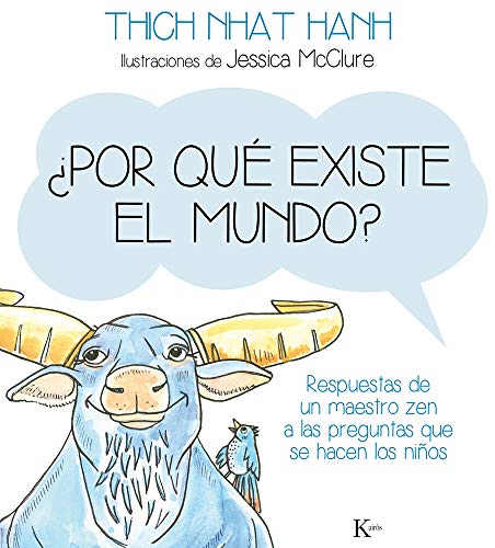 ¿Por Qué Existe El Mundo? Respuestas De Un Maestro Zen A Las Preguntas Que Se Hacen Los Niños (In