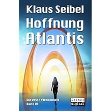 Hoffnung Atlantis (Die erste Menschheit 6)