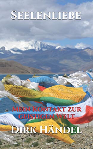Seelenliebe: Mein Kontakt zur geistigen Welt