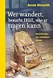 Image de Wer wandert, braucht nur, was er tragen kann: Bericht über ein einfaches Leben