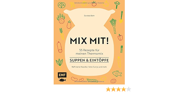 Mix Mit 55 Rezepte Fur Meinen Thermomix Suppen Und Eintopfe Raffinierte Klassiker Feine Currys Mehr Behr Daniela Amazon De Bucher 