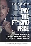 PAY THE F**KING PRICE: Wie du das Mittelfeld im Network Marketing durchbrichst und finanzielle Freiheit erreichst by Mario Oreggia