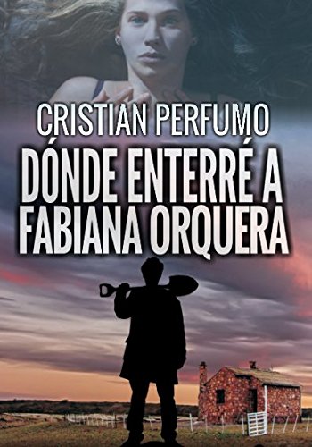 Télécharger Dónde enterré a Fabiana Orquera Gratuit