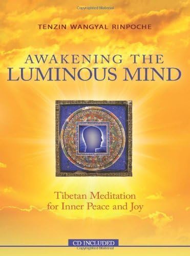 Awakening the Luminous Mind: Tibetan Meditation for Inner Peace and Joy by Rinpoche, Tenzin Wangyal Pap/Com Edition (2012)