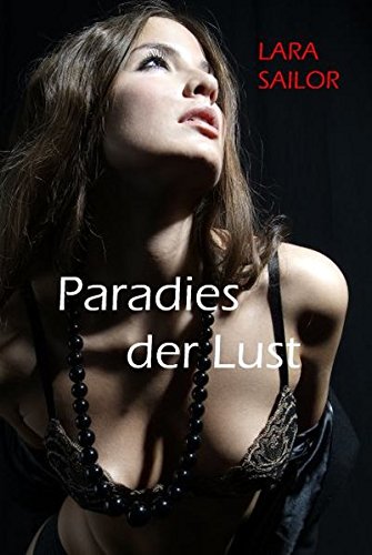 Paradies der Lust: Erotischer Roman