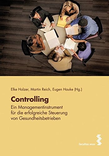 Controlling - ein Managementinstrument für die erfolgreiche Steuerung von Gesundheitsbetrieben