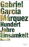 Hundert Jahre Einsamkeit: Roman von Gabriel García Márquez