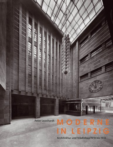 Moderne in Leipzig: Architektur und Städtebau 1918 bis 1933