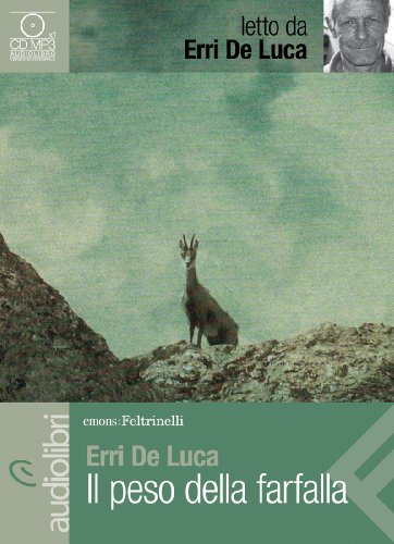 Il peso della farfalla letto da Erri De Luca. Audiolibro. CD Audio formato MP3 Il peso della farfalla letto da Erri De Luca. Audiolibro. CD Audio formato MP3