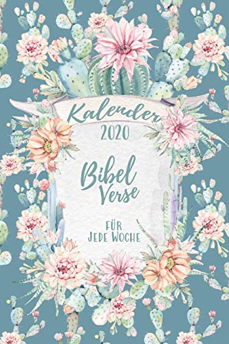Kalender 2020 Bibelverse für jede Woche: Christlicher Taschenkalender 2020 mit Kakteen - Dein inspirierender Terminplaner mit Wochenplaner & ... Geschenk für Christen (Schreibwaren, Band 13)