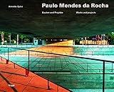 Paulo Mendes da Rocha: Bauten und Projekte: Bauten Und Projekte / Works and Projects by 