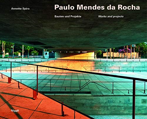 Paulo Mendes da Rocha: Bauten und Projekte: Bauten Und Projekte / Works and Projects