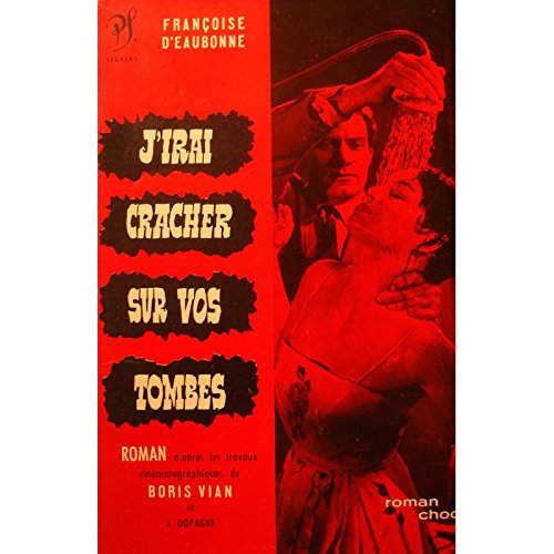 FRANÇOISE D'EAUBONNE j'irai cracher sur vos tombes BORIS VIAN 1959++ francais FRANÇOISE D'EAUBONNE j'irai cracher sur vos tombes BORIS VIAN 1959++ francais