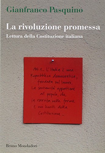 La rivoluzione promessa. Lettura della Costituzione italiana La rivoluzione promessa. Lettura della Costituzione italiana