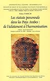 Les statuts personnels dans les pays arabes : de l'éclatement à la modernisation Les statuts personnels dans les pays arabes : de l'éclatement à la modernisation